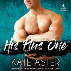 His Plus One Audiobook, by Kate Aster