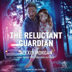 The Reluctant Guardian Audiobook, by Alexis Morgan