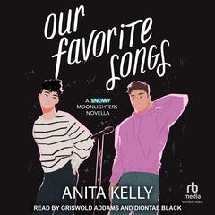 Our Favorite Songs: A Moonlighters Novella Audiobook, by Anita Kelly