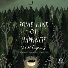 Some Kind of Happiness Audiobook, by Claire Legrand