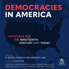 Democracies in America: Keywords for the 19th Century and Today Audiobook, by D. Berton Emerson