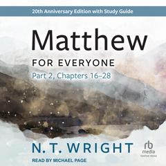 Matthew for Everyone, Part 2: 20th anniversary edition Audiobook, by N. T. Wright