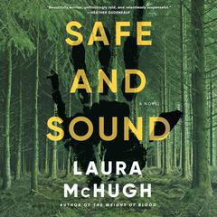 Safe and Sound: A Novel Audiobook, by Laura McHugh