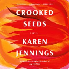 Crooked Seeds: A Novel Audiobook, by Karen Jennings
