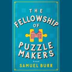 The Fellowship of Puzzlemakers: A novel Audiobook, by Samuel Burr
