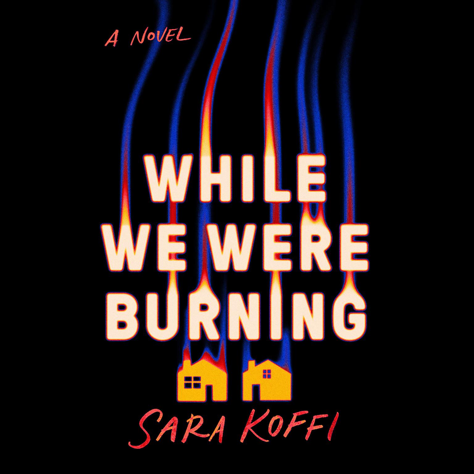 While We Were Burning Audiobook, by Sara Koffi