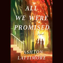 All We Were Promised: A Novel Audiobook, by 