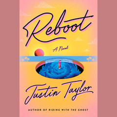 Reboot: A Novel Audiobook, by Justin Taylor