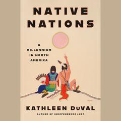 Native Nations: A Millennium in North America Audiobook, by Kathleen DuVal