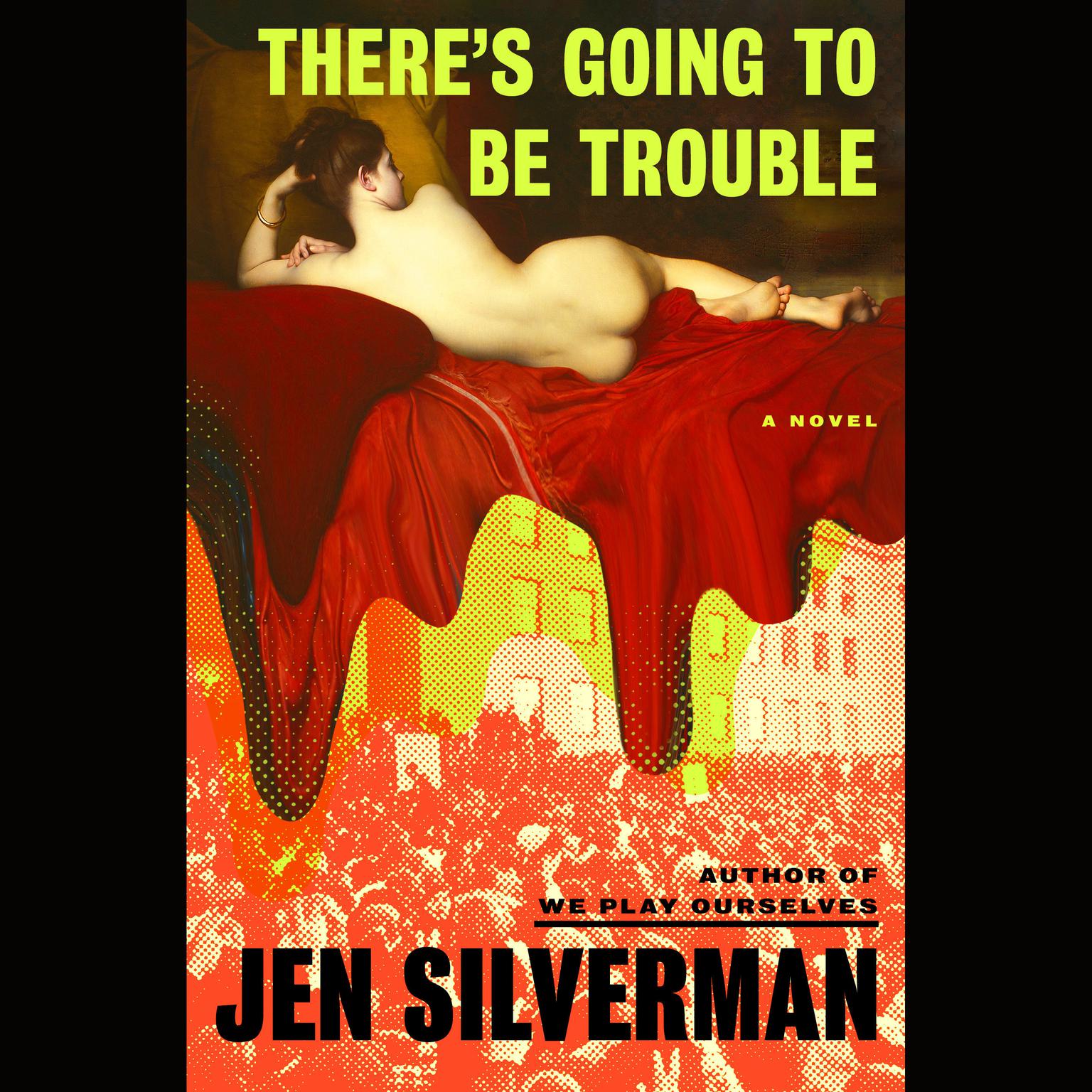 Theres Going to Be Trouble: A Novel Audiobook, by Jen Silverman