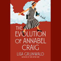 The Evolution of Annabel Craig: A Novel Audiobook, by Lisa Grunwald