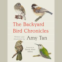 The Backyard Bird Chronicles Audiobook, by Amy Tan