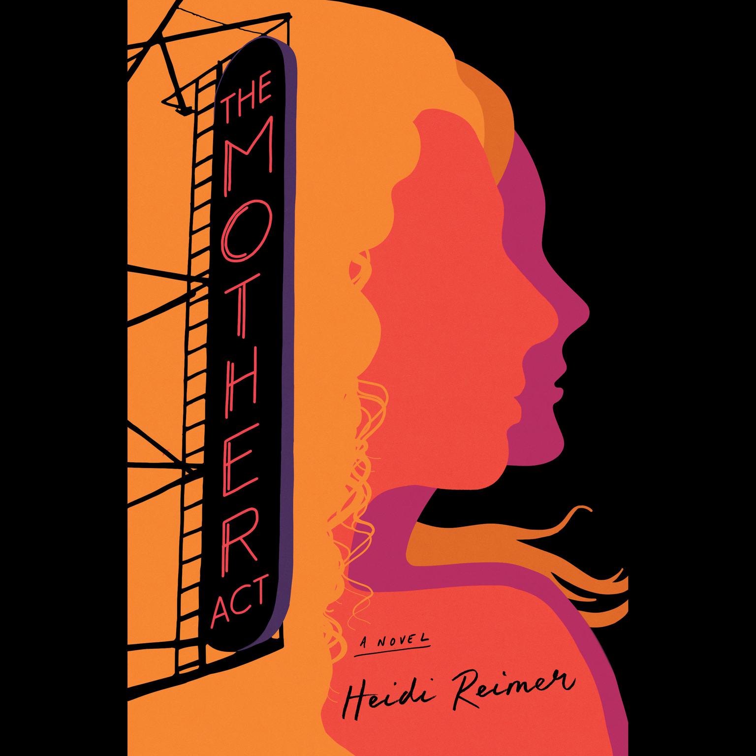 The Mother Act: A Novel Audiobook, by Heidi Reimer