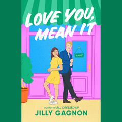 Love You, Mean It: A Novel Audiobook, by Jilly Gagnon