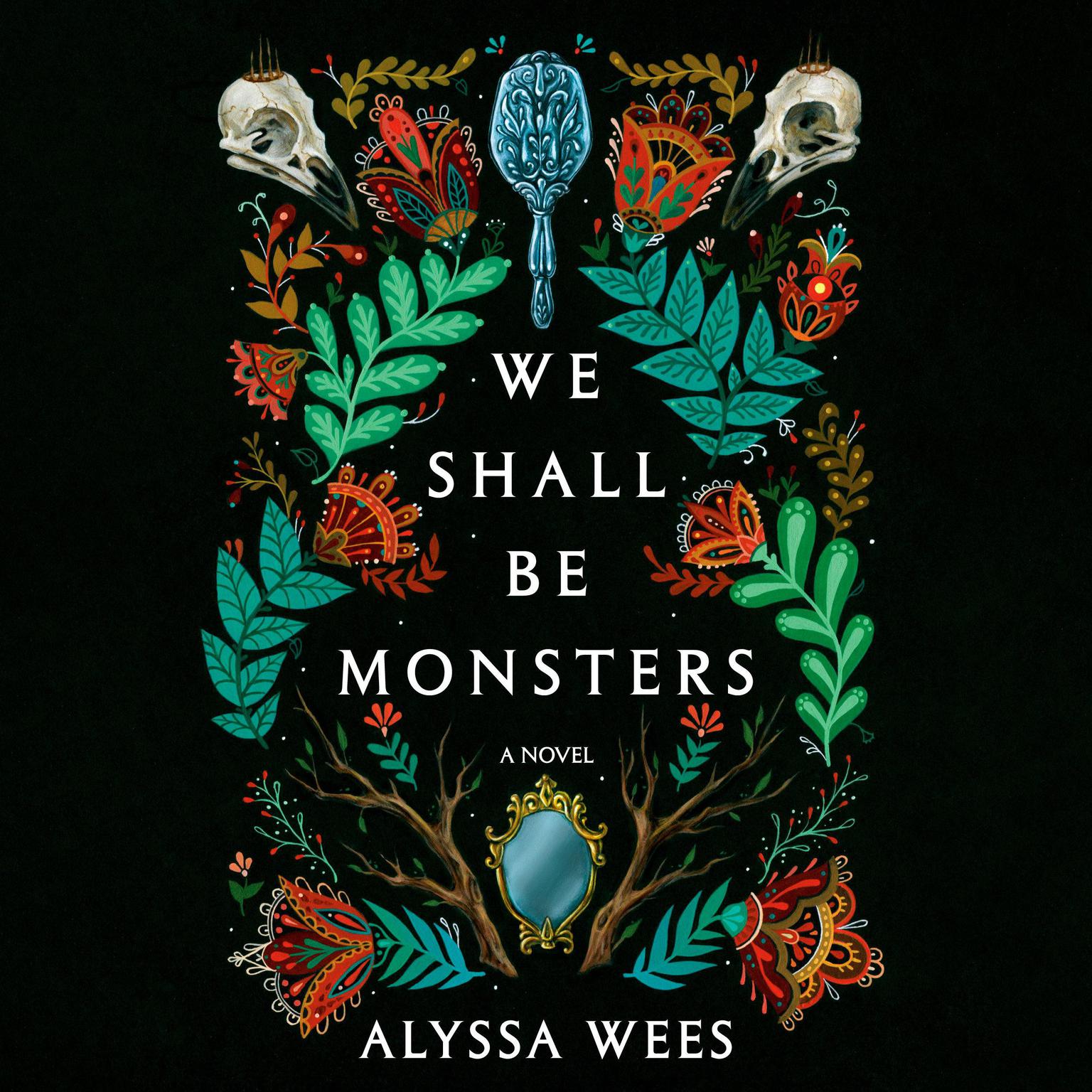 We Shall Be Monsters: A Novel Audiobook, by Alyssa Wees