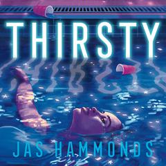 Thirsty: A Novel Audiobook, by Jas Hammonds