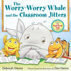 The Worry-Worry Whale and the Classroom Jitters Audiobook, by Deborah Diesen