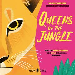 Queens of the Jungle: Meet the Female Animals Who Rule the Animal Kingdom! Audiobook, by Carly Anne York