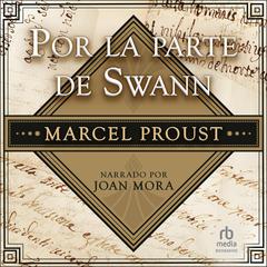 Por la parte de Swann (Swann's Way): A la busca del tiempo perdido (part I) (In Search of LostTime, part I) Audiobook, by Marcel Proust