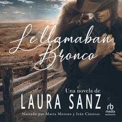 Le llamaban Bronco Audiobook, by Laura Sanz