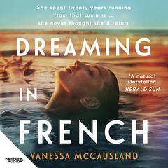 Dreaming In French: The mysterious and romantic latest new novel from the popular author of THE BEAUTIFUL WORDS, for readers who love Joanne Harris, Lucinda Riley and Kate Morton Audiobook, by Vanessa McCausland
