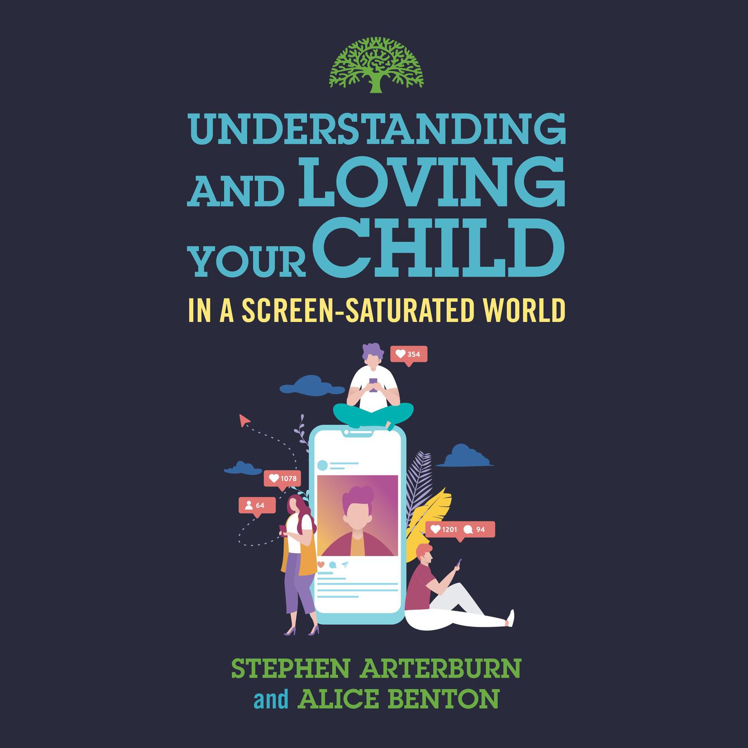 Understanding and Loving Your Child in a Screen-Saturated World Audiobook, by Stephen Arterburn