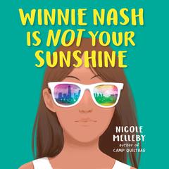 Winnie Nash Is Not Your Sunshine Audiobook, by Nicole Melleby