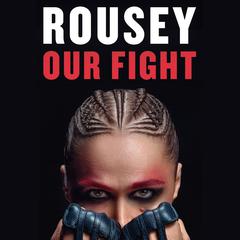 Our Fight: A Memoir Audiobook, by Ronda Rousey