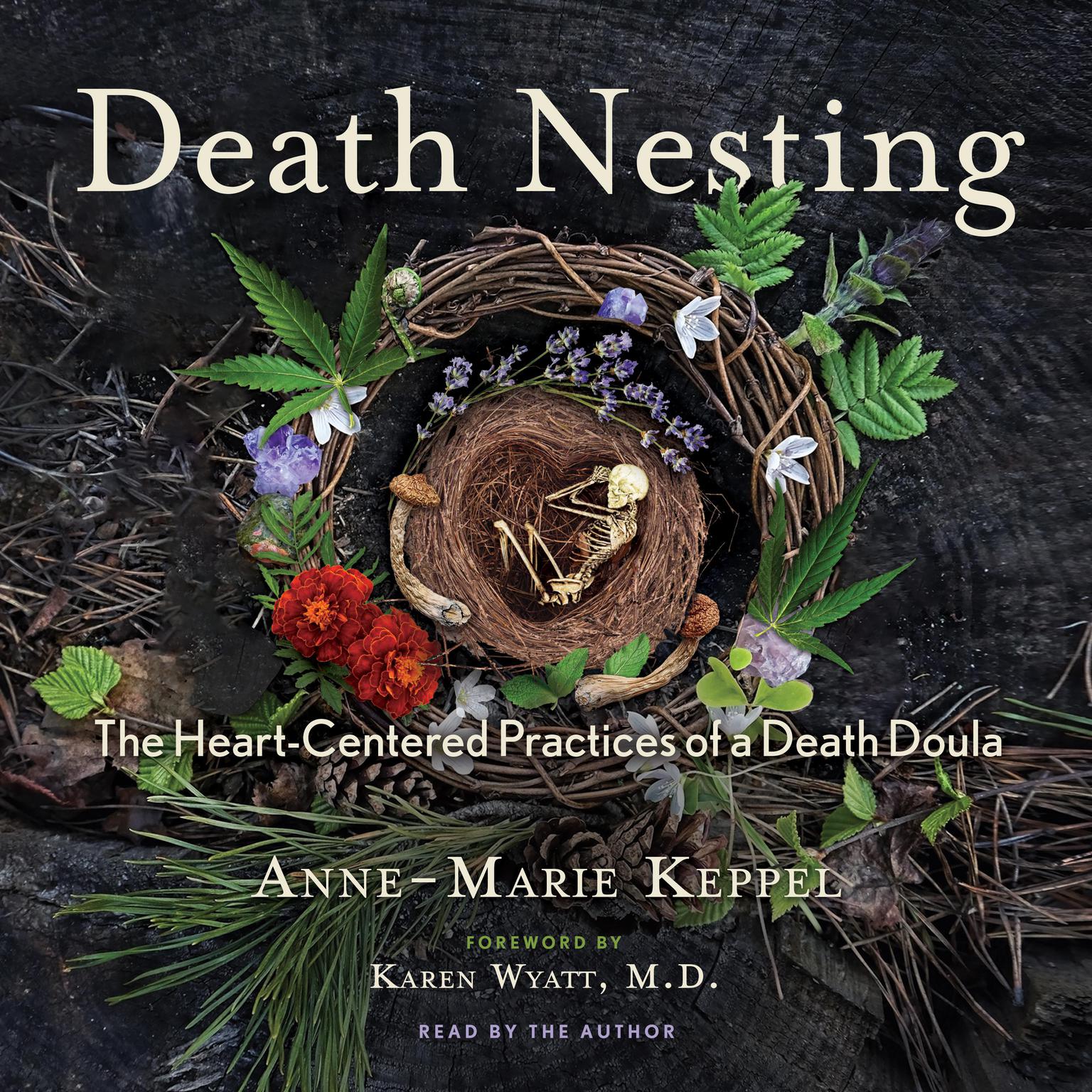 Death Nesting: The Heart-Centered Practices of a Death Doula Audiobook, by Anne-Marie Keppel