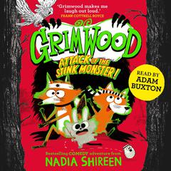 Grimwood: Attack of the Stink Monster!: The funniest book you'll read this winter! Audiobook, by Nadia Shireen