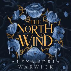 The North Wind: The TikTok sensation! An enthralling enemies-to-lovers romantasy, the first in the Four Winds series Audiobook, by Alexandria Warwick