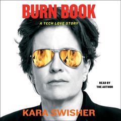 Burn Book: A Tech Love Story Audiobook, by Kara Swisher