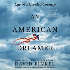 An American Dreamer: Life in a Divided Country Audiobook, by David Finkel