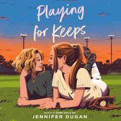 Playing for Keeps Audiobook, by Jennifer Dugan