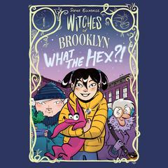 Witches of Brooklyn: What the Hex?!: (A Graphic Novel) Audiobook, by Sophie Escabasse