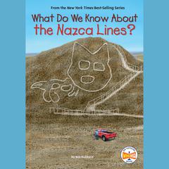What Do We Know About the Nazca Lines? Audiobook, by Ben Hubbard