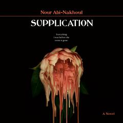 Supplication: A Novel Audiobook, by Nour Abi-Nakhoul
