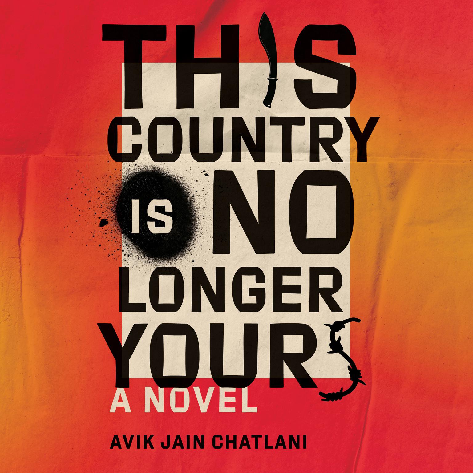 This Country Is No Longer Yours: A Novel Audiobook, by Avik Jain Chatlani