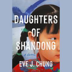 Daughters of Shandong Audiobook, by Eve J. Chung