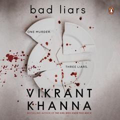 Bad Liars: One Murder. Three Liars Audiobook, by Vikrant Khanna
