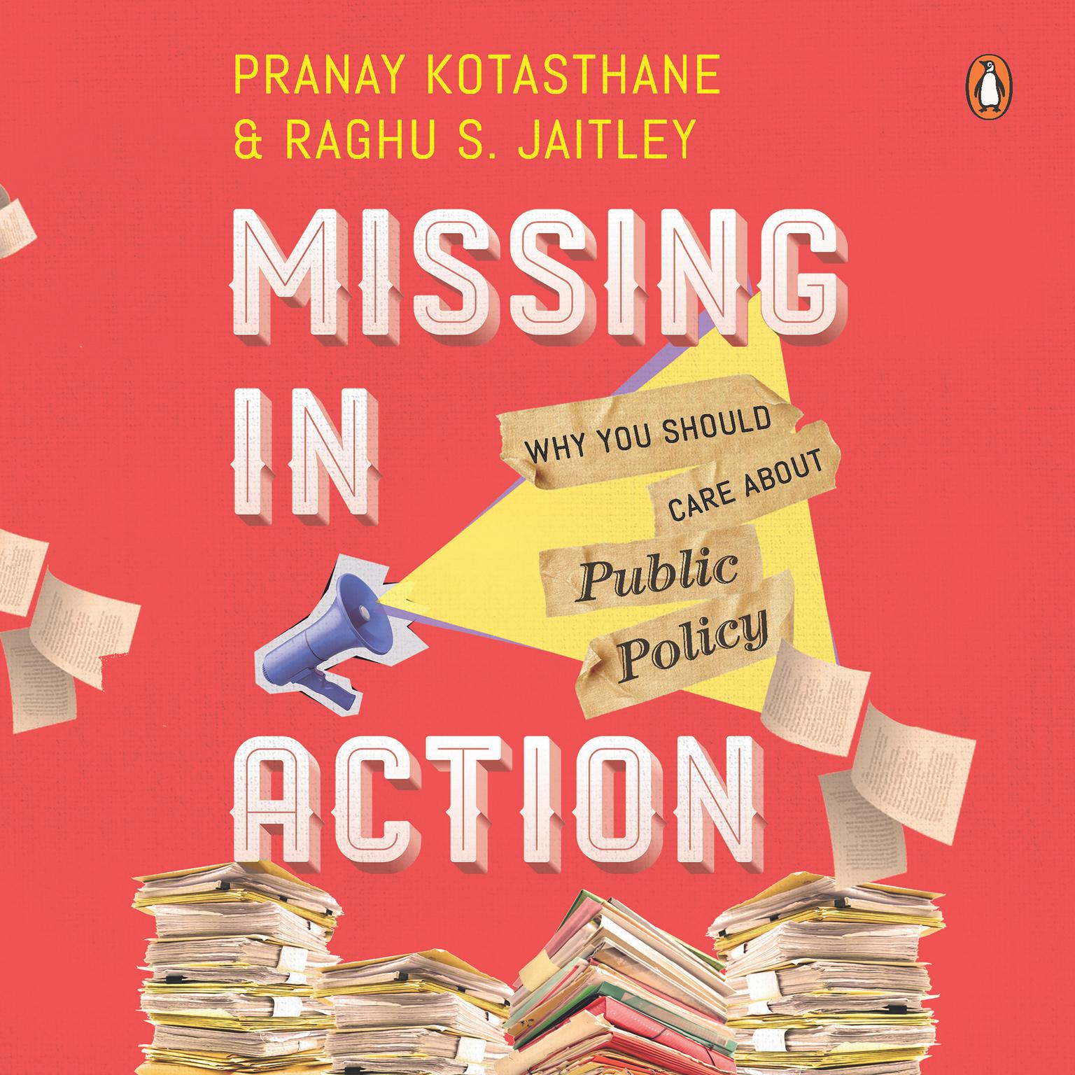 Missing in Action: Why You Should Care About Public Policy Audiobook, by Pranay Kotasthane