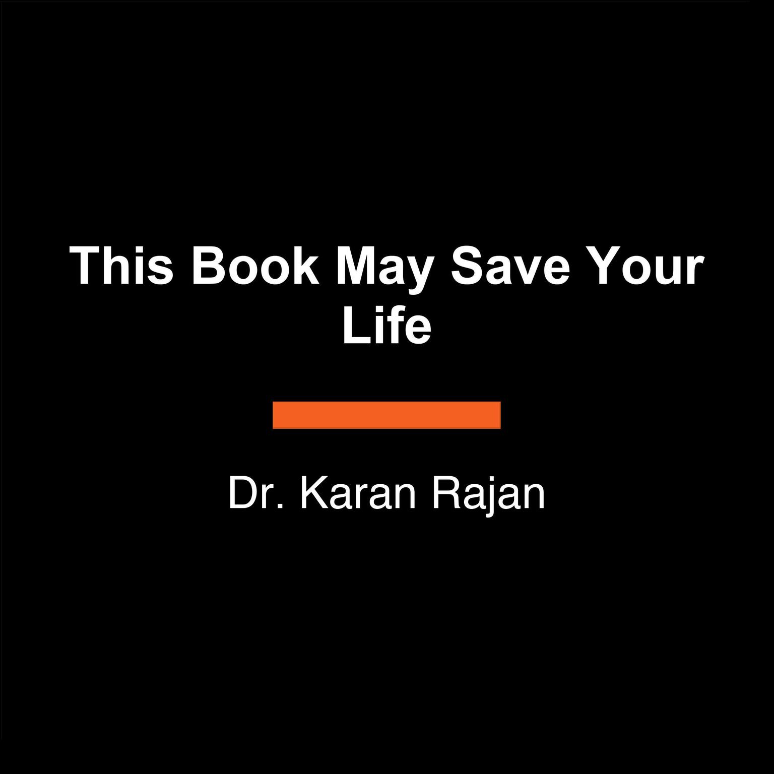 This Book May Save Your Life: Everyday Health Hacks to Worry Less and Live Better Audiobook, by Dr Karan Rajan