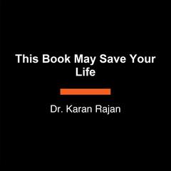 This Book May Save Your Life: Everyday Health Hacks to Worry Less and Live Better Audiobook, by Dr Karan Rajan