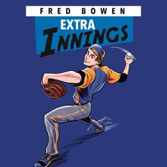 Extra Innings Audiobook, by Fred Bowen