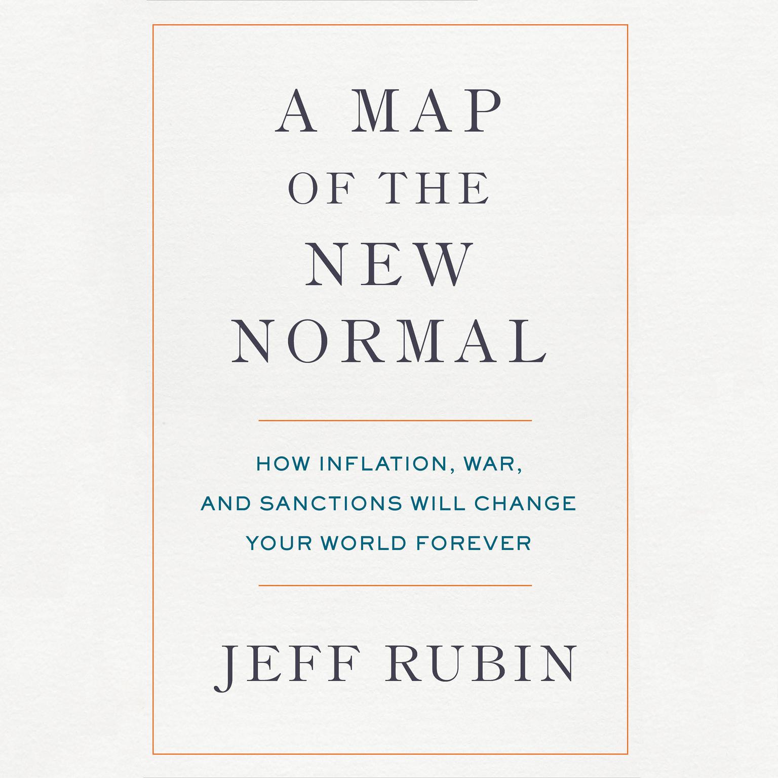 A Map of the New Normal: How Inflation, War, and Sanctions Will Change Your World Forever Audiobook, by Jeff Rubin