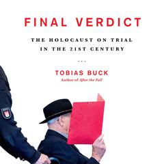 Final Verdict: The Holocaust on Trial in the 21st Century Audiobook, by Tobias Buck