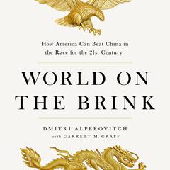 World on the Brink: How America Can Beat China in the Race for the Twenty-First Century Audiobook, by Garrett M. Graff