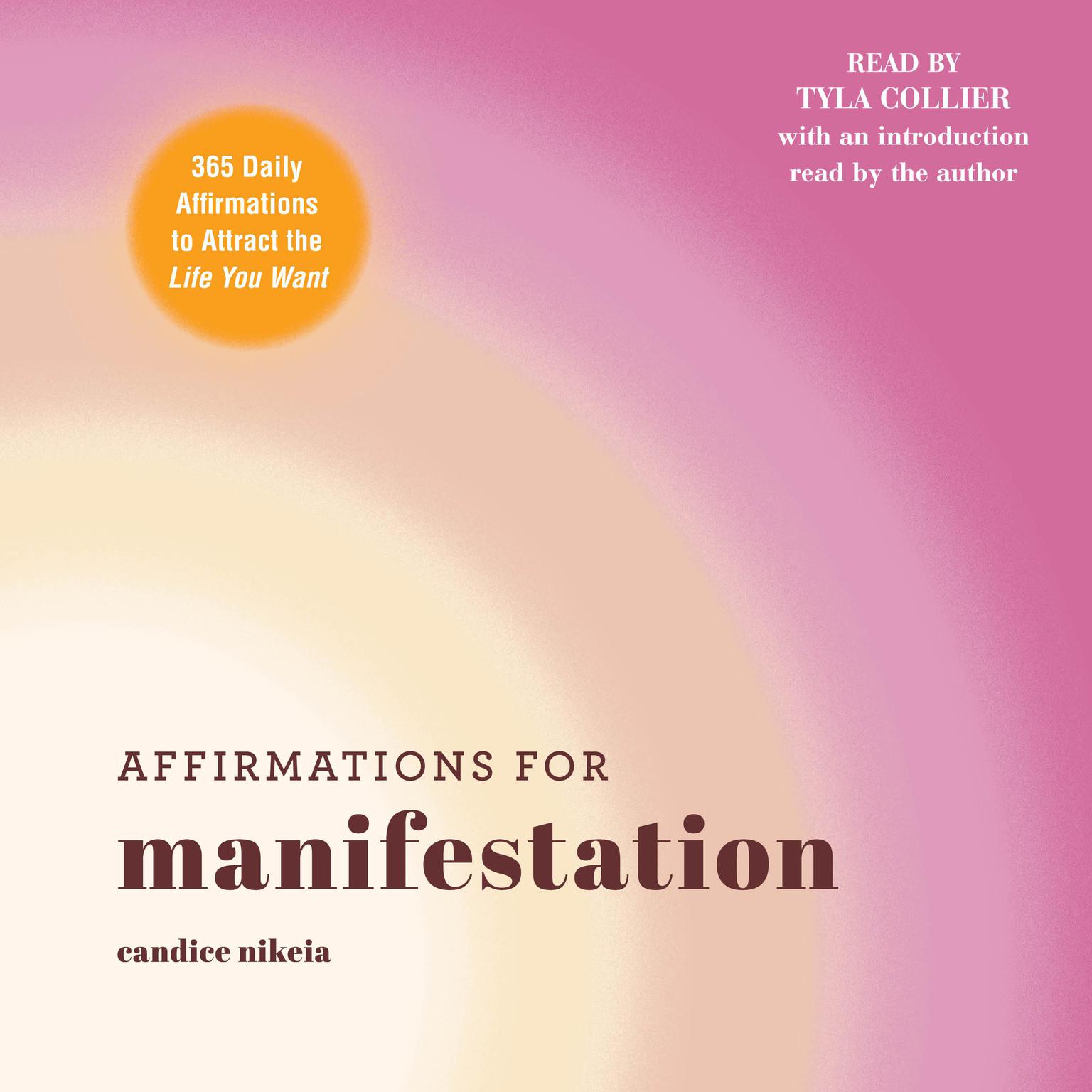 Affirmations for Manifestation: 365 Daily Affirmations to Attract the Life You Want Audiobook, by Candice Nikeia