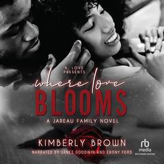 Where Love Blooms Audiobook, by Kimberly Brown