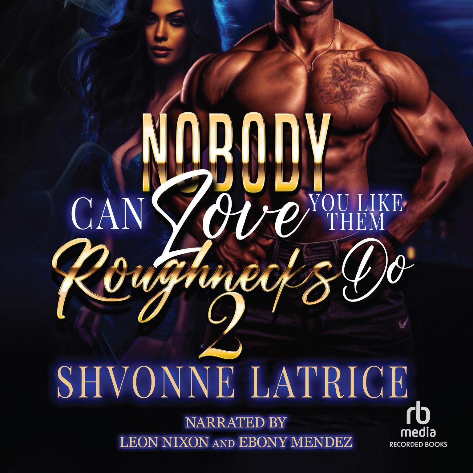 Nobody Can Love You Like Them Roughnecks Do #2 Audiobook, by Shvonne Latrice